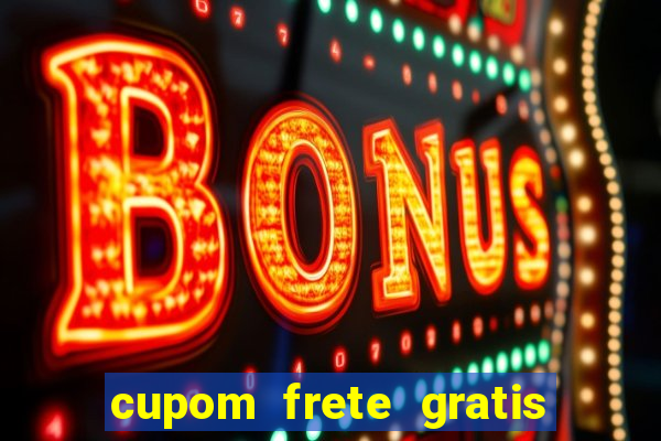 cupom frete gratis magazine luiza